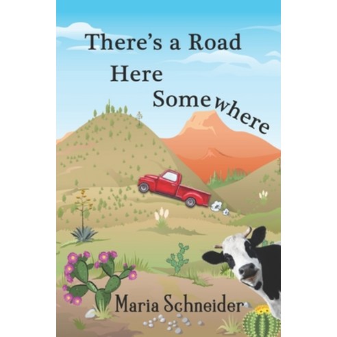 (영문도서) There''s a Road Here Somewhere: A Companion Book to Soul of the Desert Paperback, Independently Published, English, 9798457485242
