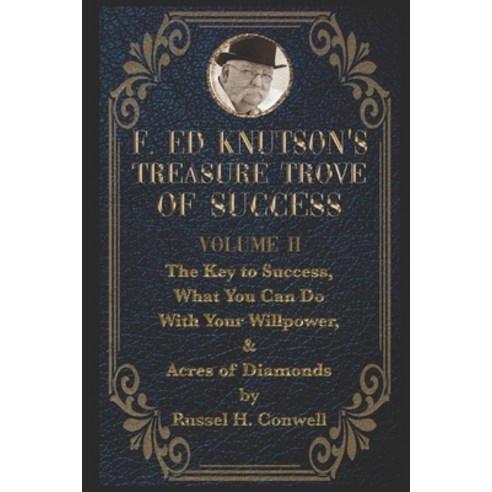 F Ed Knutson''s Treasure Trove of Success Volumme II: The Key to Success What You Can Do With Your W... Paperback, Independently Published, English, 9798722229052