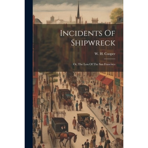 (영문도서) Incidents Of Shipwreck: Or The Loss Of The San Francisco Paperback, Legare Street Press, English, 9781022273887