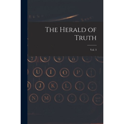 (영문도서) The Herald of Truth; Vol. 3 Paperback, Legare Street Press, English, 9781014374240