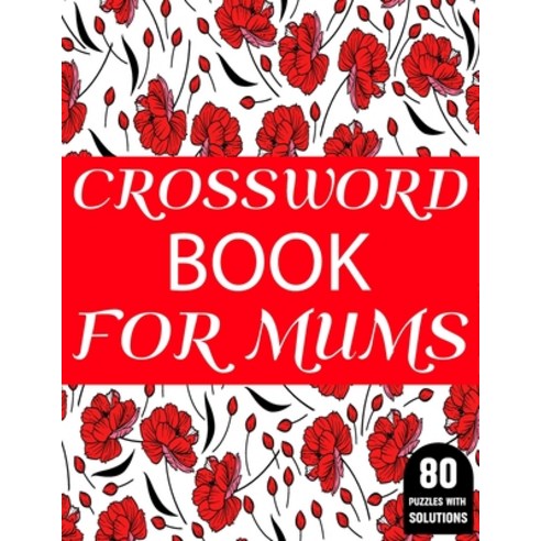 Crossword Book For Mums: 80 Large Print Crossword Puzzles Book For Adult And Senior Women Particular... Paperback, Independently Published, English, 9798703089750
