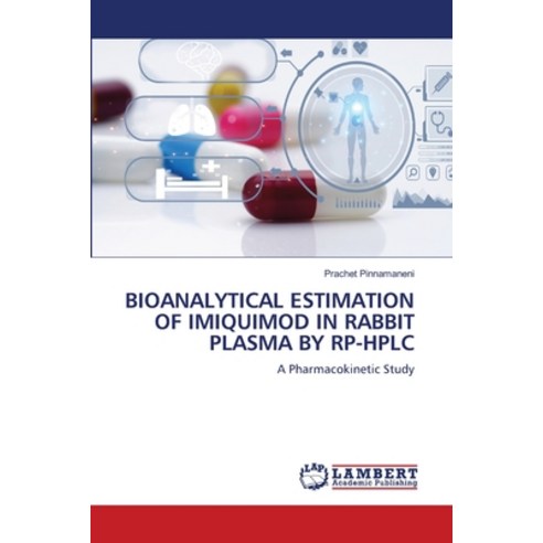 (영문도서) Bioanalytical Estimation of Imiquimod in Rabbit Plasma by Rp-HPLC Paperback, LAP Lambert Academic Publis..., English, 9786206145806