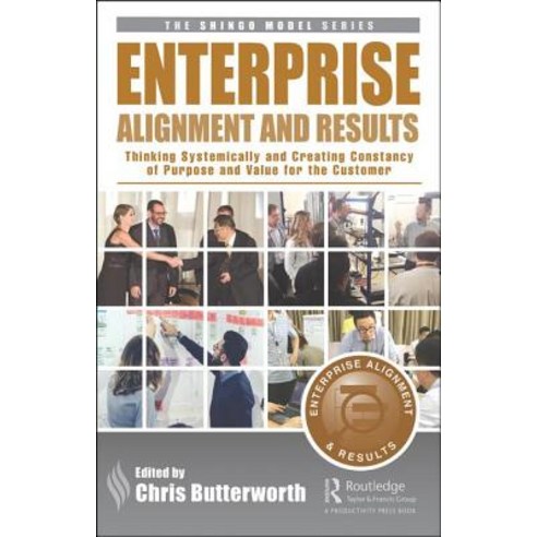 Enterprise Alignment and Results: Thinking Systemically and Creating Constancy of Purpose and Value ... Hardcover, Productivity Press, English, 9780367201500