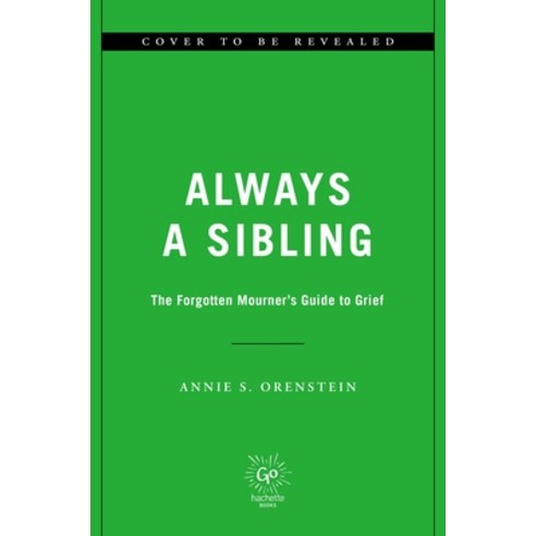 (영문도서) Always a Sibling: A Forgotten Mourner''s Guide to Grief Hardcover, Hachette Go, English, 9780306831492