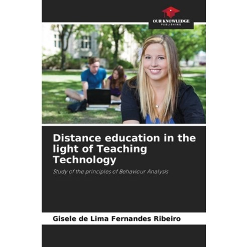 (영문도서) Distance education in the light of Teaching Technology Paperback, Our Knowledge Publishing, English, 9786205821787