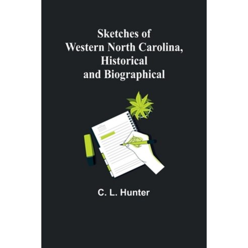 (영문도서) Sketches of Western North Carolina Historical and Biographical Paperback, Alpha Edition, English, 9789357955997