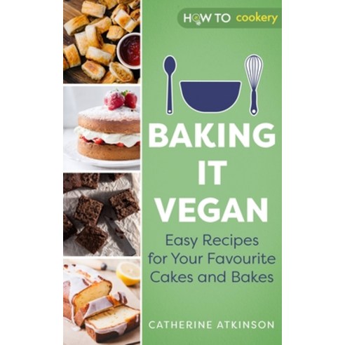 (영문도서) Baking It Vegan: Easy Recipes for Your Favourite Cakes and Bakes Paperback, Robinson Press, English, 9781472146809