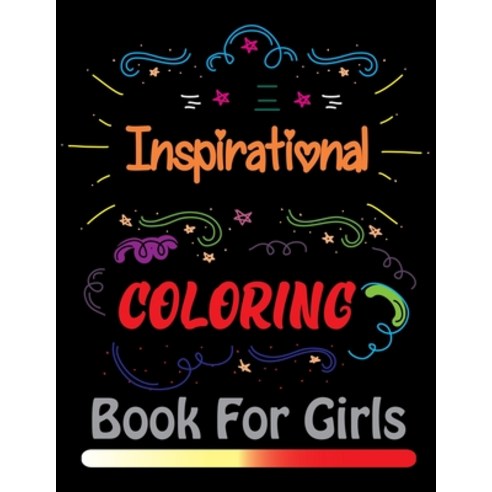Inspirational Coloring Book For Girls: Easy Coloring Book For Adults Paperback, Independently Published, English, 9798693702905