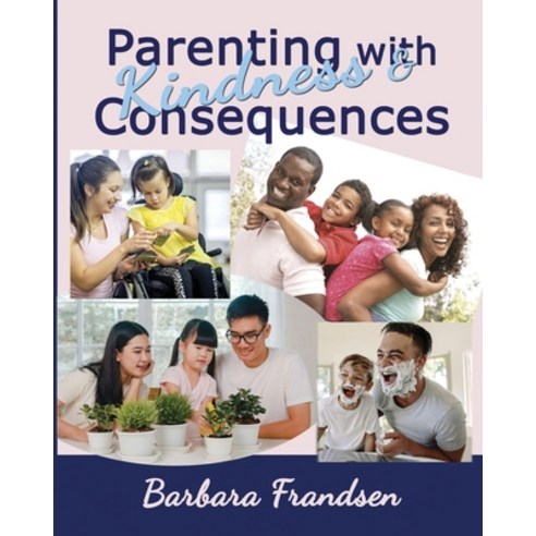 (영문도서) Parenting with Kindness & Consequences Paperback, Tranquility Press, English, 9781950481415