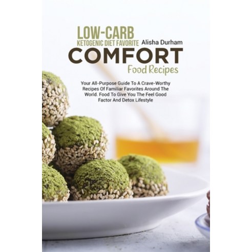 (영문도서) Low-Carb Ketogenic Diet Favorite Comfort Food Recipes: Your All-Purpose Guide to Crave-Worthy... Paperback, Alisha Durham, English, 9781801711579