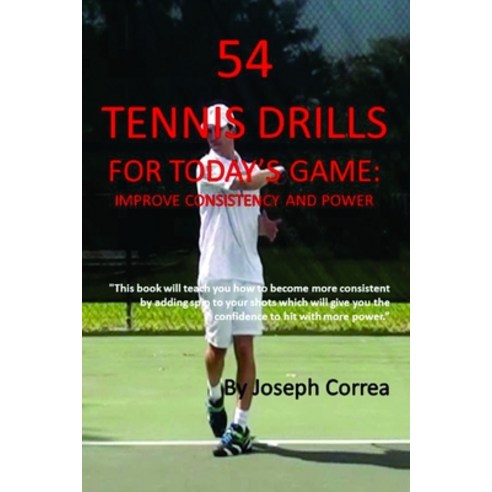 (영문도서) 54 Tennis Drills for Today''s Game: Improve Consistency and Power Paperback, Lulu.com, English, 9781304961686