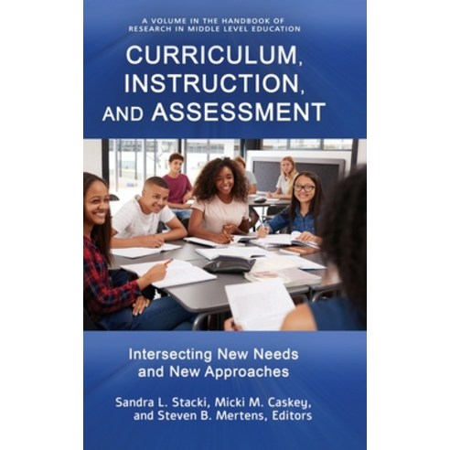 Curriculum Instruction and Assessment: Intersecting New Needs and New Approaches Hardcover, Information Age Publishing, English, 9781648020292