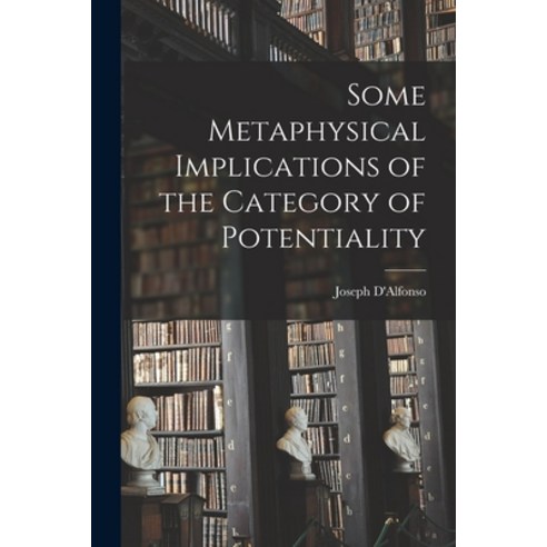 (영문도서) Some Metaphysical Implications of the Category of Potentiality Paperback, Hassell Street Press, English, 9781015079403