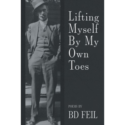 (영문도서) Lifting Myself By My Own Toes Paperback, Finishing Line Press, English, 9781646625048