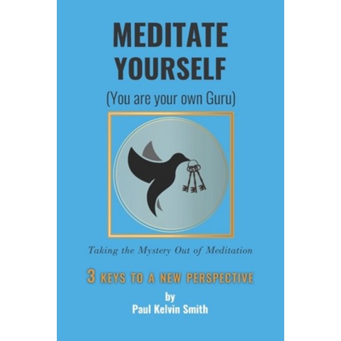 Meditate Yourself: You Are Your Own Guru Paperback, Independently Published