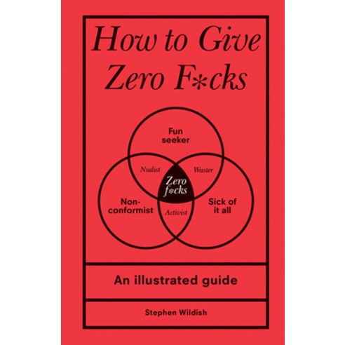 (영문도서) How to Give Zero F*cks: An Illustrated Guide Hardcover, Sourcebooks, English, 9781728279763