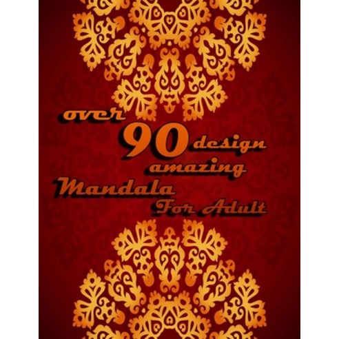 over 90 design amazing mandala for adults: Mandalas-Coloring Book For Adults-Top Spiral Binding-An A... Paperback, Independently Published, English, 9798563297975