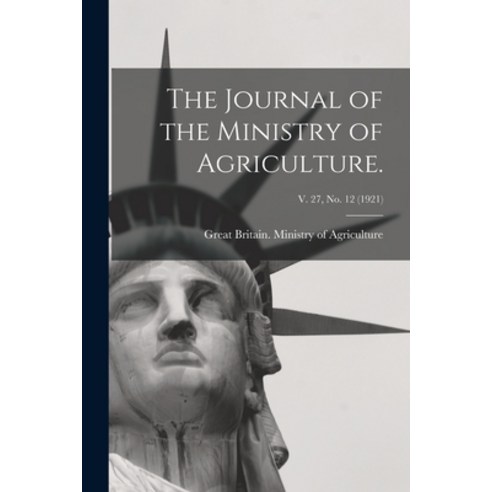 (영문도서) The Journal of the Ministry of Agriculture.; v. 27 no. 12 (1921) Paperback, Legare Street Press, English, 9781014999788