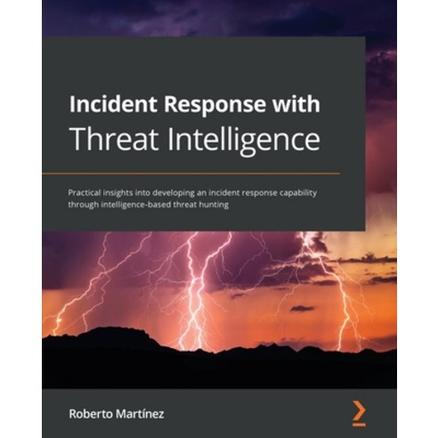 (영문도서) Incident Response with Threat Intelligence: Practical insights into developing an incident re... Paperback, Packt Publishing, English, 9781801072953