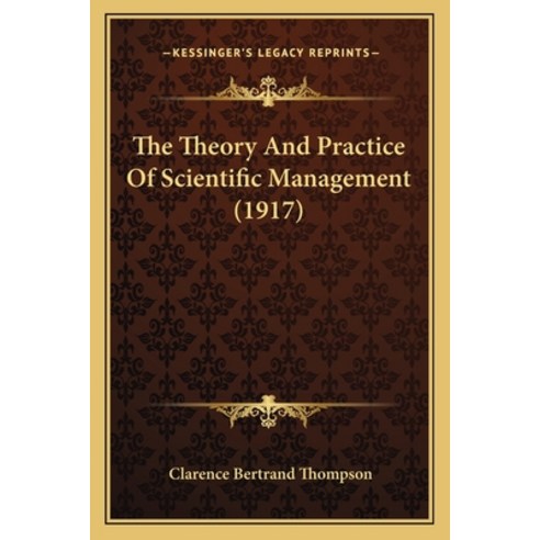 (영문도서) The Theory and Practice of Scientific Management (1917) Paperback, Kessinger Publishing, English, 9781164185536