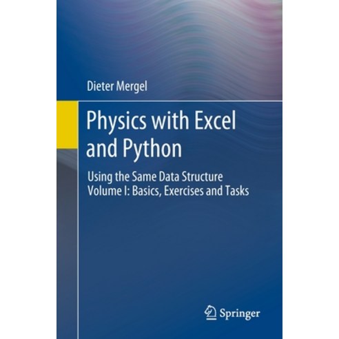 (영문도서) Physics with Excel and Python: Using the Same Data Structure Volume I: Basics Exercises and ... Paperback, Springer, English, 9783030823245