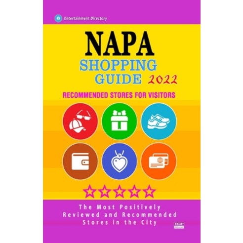 (영문도서) Napa Shopping Guide 2022: Best Rated Stores in Napa California - Stores Recommended for Visi... Paperback, Independently Published, English, 9798505290330