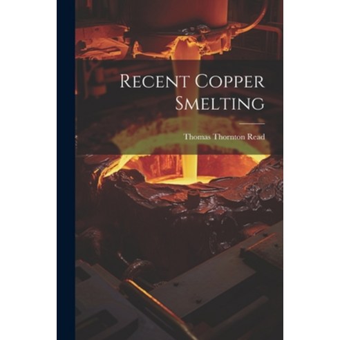 (영문도서) Recent Copper Smelting Paperback, Legare Street Press, English, 9781021624017