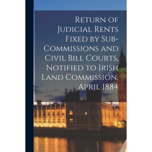 (영문도서) Return of Judicial Rents Fixed by Sub-Commissions and Civil Bill Courts Notified to Irish La... Paperback, Legare Street Press, English, 9781014630698