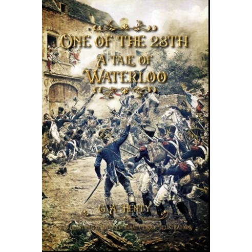 One of the 28th A tale of Waterloo: New illustrated With Original Classic Illustrations Paperback, Independently Published, English, 9798556774452