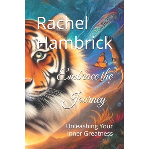 (영문도서) Embrace the Journey: Unleashing Your Inner Greatness Paperback, Independently Published, English, 9798334497139