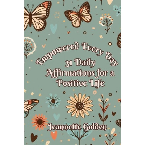 (영문도서) Empowered Every Day 31 Daily Affirmations for a Positive Life: Book 8 Paperback, Jeannette Golden, English, 9798869353290