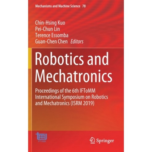 (영문도서) Robotics and Mechatronics: Proceedings of the 6th Iftomm International Symposium on Robotics ... Hardcover, Springer, English, 9783030300357