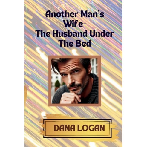 (영문도서) Another Man''s Wife- The Husband Under the Bed Paperback, Independently Published, English, 9798308840565