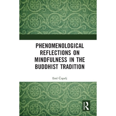 (영문도서) Phenomenological Reflections on Mindfulness in the Buddhist Tradition Paperback, Routledge, English, 9781032112497