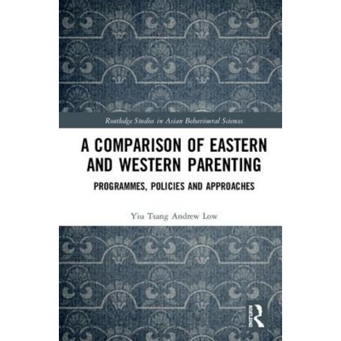A Comparison of Eastern and Western Parenting: Programmes Policies and Approaches Hardcover, Routledge
