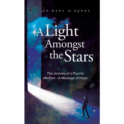 (영문도서) A Light Amongst the Stars: The Journey of a Psychic Medium - A Message of Hope Hardcover, Tellwell Talent, English, 9780228893691
