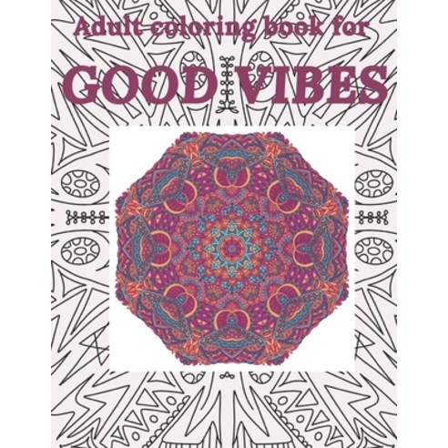Adult Coloring Book For Good Vibes: Motivational And Inspirationas Quotes Sayings Live Laugh Love Li... Paperback, Independently Published
