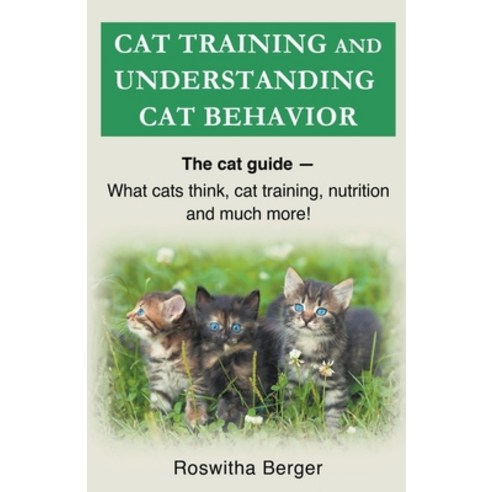 (영문도서) Cat Training And Understanding Cat Behavior Paperback, Roswitha Berger, English, 9798201123895