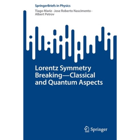 (영문도서) Lorentz Symmetry Breaking--Classical and Quantum Aspects Paperback, Springer, English, 9783031201196