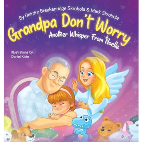 (영문도서) Grandpa Don''t Worry: Another Whisper from Noelle Hardcover, Outskirts Press, English, 9781977213891