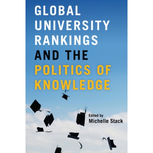 Global University Rankings and the Politics of Knowledge Paperback, University of Toronto Press, English, 9781487523398
