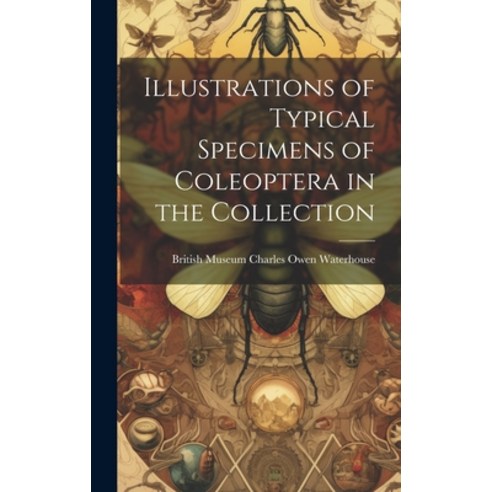 (영문도서) Illustrations of Typical Specimens of Coleoptera in the Collection Hardcover, Legare Street Press, English, 9781019472019