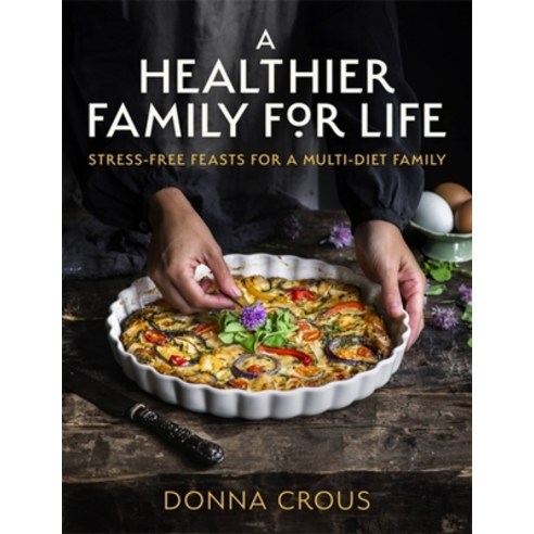 (영문도서) A Healthier Family for Life: Stress-Free Feasts for a Multi-Diet Family Paperback, Robinson Press, English, 9781472144119