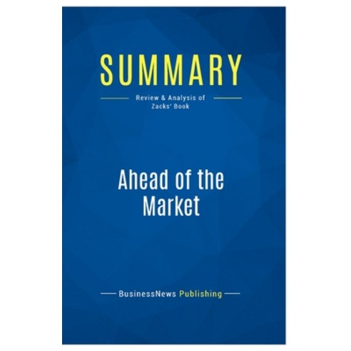 (영문도서) Summary: Ahead of the Market: Review and Analysis of Zacks'' Book Paperback, Business Book Summaries, English, 9782512003595