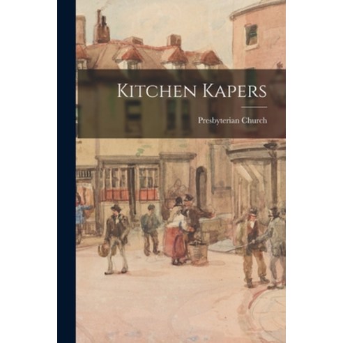 (영문도서) Kitchen Kapers Paperback, Hassell Street Press, English, 9781014691149