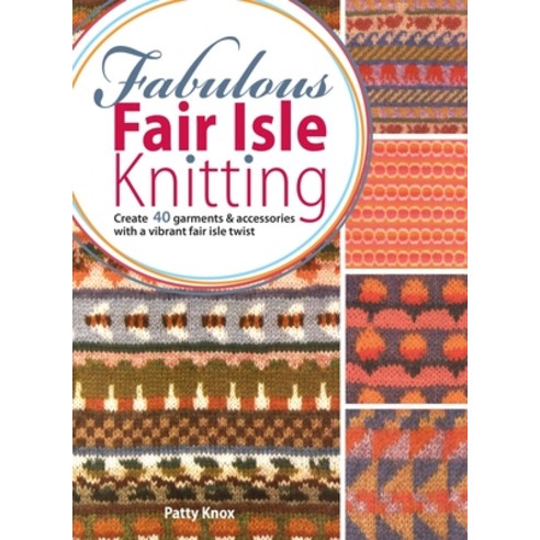 (영문도서) Fabulous Fair Isle Knitting Hardcover, David & Charles, English, 9781446311042