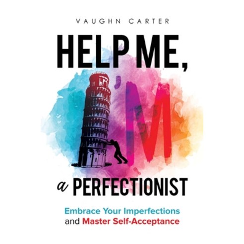 (영문도서) Help Me I''m a Perfectionist: Embrace your imperfections and master self-acceptance Paperback, Further Together Publishing, English, 9798987693674