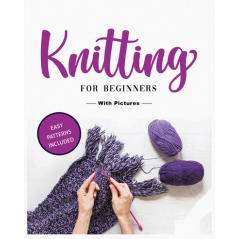 (영문도서) Beginner''s Guide to Knitting: Easy-to-Follow Instructions Tips and Tricks to Master Knittin... Paperback, Viola Green, English, 9781088139943