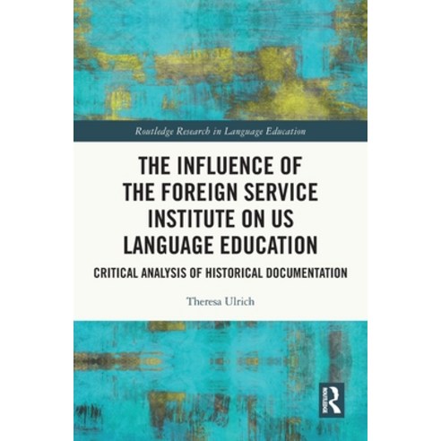 (영문도서) The Influence of the Foreign Service Institute on US Language Education: Critical Analysis of... Paperback, Routledge, English, 9780367687274