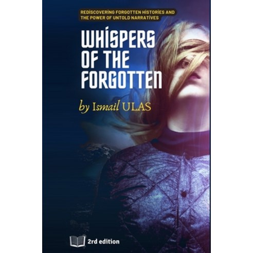 (영문도서) Whispers of the Forgotten: Rediscovering forgotten histories and the power of untold narratives. Paperback, Independently Published, English, 9798852018182